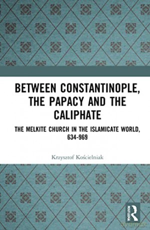 Between Constantinople The Papacy - Ko Cielniak [KSIĄŻKA]