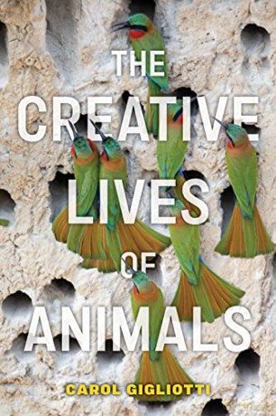 Creative Lives Of Animals - Carol Gigliotti [KSIĄŻKA]