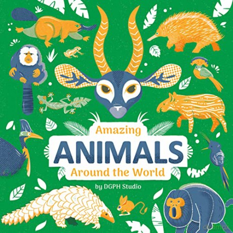 Amazing Animals Around The World - Dgph Studio [KSIĄŻKA]