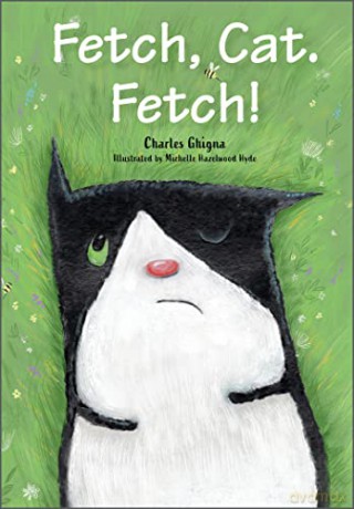 Fetch Cat. Fetch - Charles Ghigna [KSIĄŻKA]