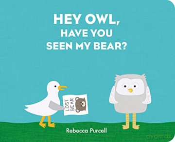 Hey Owl Have You Seen My Bear - Rebecca Purcell [KSIĄŻKA]