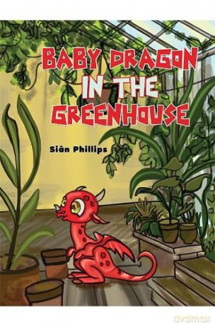 Baby Dragon In The Greenhouse - Si N Phillips [KSIĄŻKA]