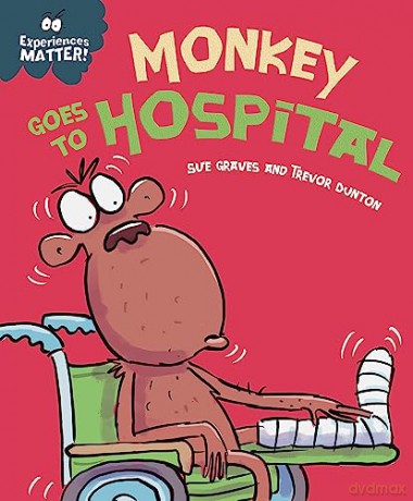 Experiences Matter Monkey Goes To Hosp - Sue Graves [KSIĄŻKA]