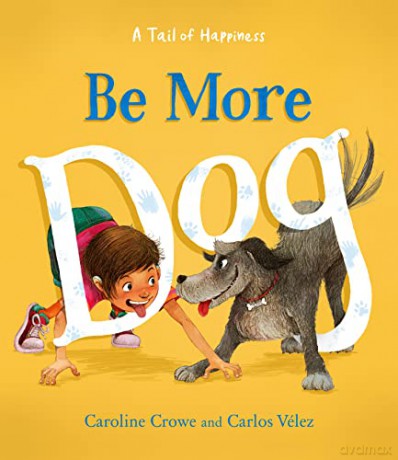 Be More Dog - Caroline Crowe [KSIĄŻKA]