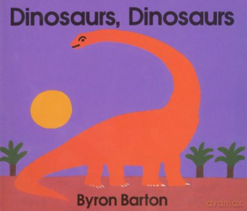 Dinosaurs Dinosaurs - Byron Barton [KSIĄŻKA]