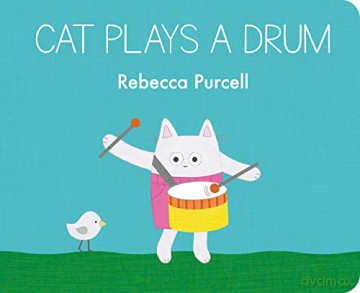 Cat Plays A Drum - Rebecca Purcell [KSIĄŻKA]