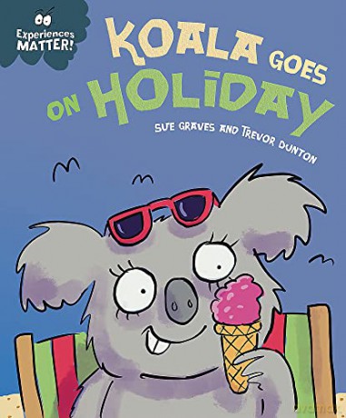 Experiences Matter Koala Goes On Holid - Sue Graves [KSIĄŻKA]
