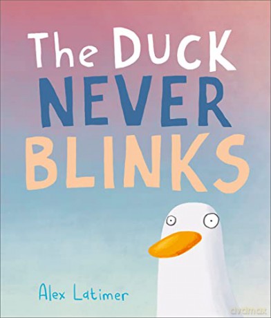 Duck Never Blinks - Alex Latimer [KSIĄŻKA]
