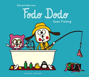 Fodo Dodo Goes Fishing - Edouard Manceau [KSIĄŻKA]