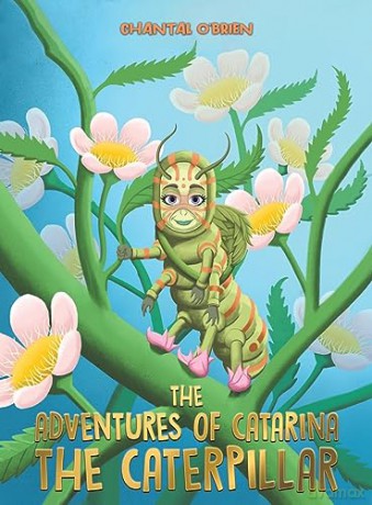 Adventures Of Catarina The Caterpillar - Chantal O'brien [KSIĄŻKA]