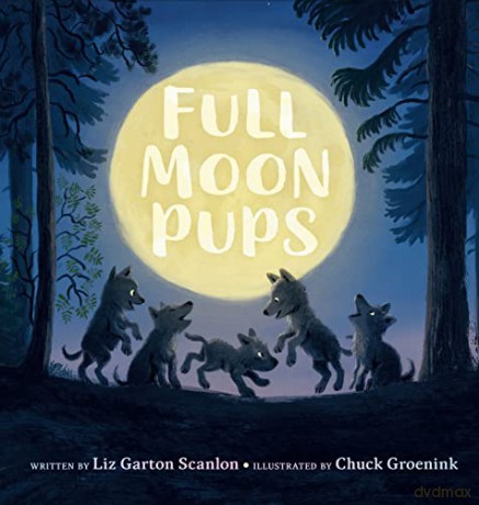 Full Moon Pups - Liz Garton Scanlon [KSIĄŻKA]