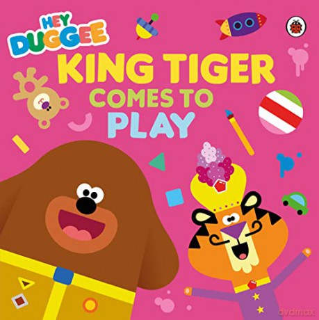 Hey Duggee King Tiger Comes To Play - Duggee Hey [KSIĄŻKA]