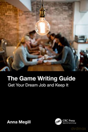 Game Writing Guide - Anna Megill [KSIĄŻKA]