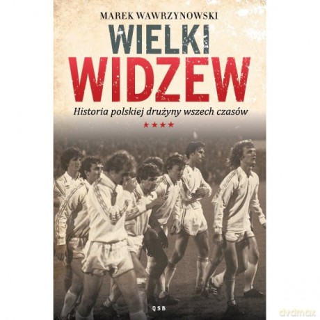 Wielki Widzew - Marek Wawrzynowski [KSIĄŻKA]