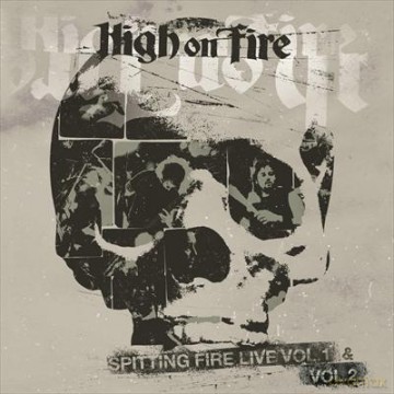 High On Fire: Spitting Fire Live Vol. 1 [CD]