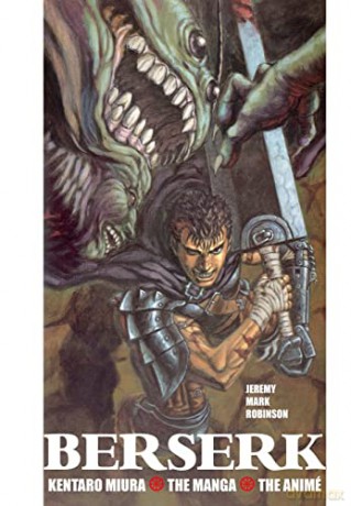 Berserk: Kentaro Miura: The Manga And Th - Jeremy Ma Robinson [KSIĄŻKA]