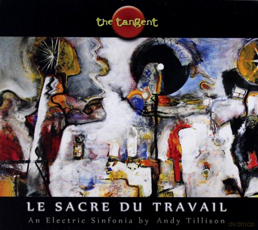 The Tangent: Le Sacre Du Travail (The Rite Of Work) (digipack) [CD]