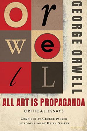 All Art Is Propaganda - George Orwell [KSIĄŻKA]