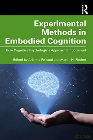 Experimental Methods In Embodied Cogniti - Arianna Felisatti [KSIĄŻKA]