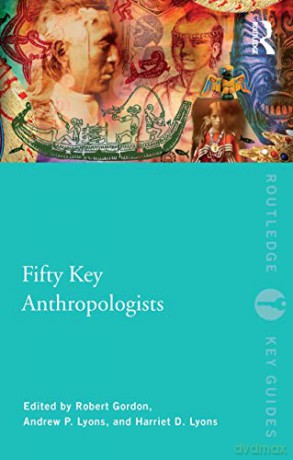 Fifty Key Anthropologists - Robert Gordon [KSIĄŻKA]