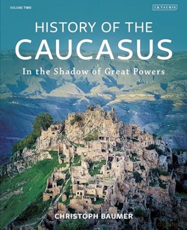 History Of The Caucasus Vol 2 - Christoph Baumer [KSIĄŻKA]