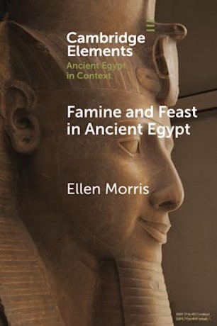 Famine And Feast In Ancient Egypt - Morris Ellen [KSIĄŻKA]