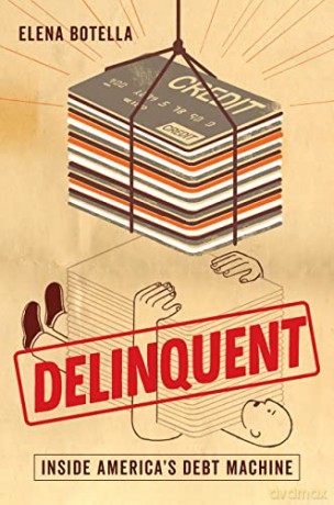 Delinquent: Inside Americas Debt Machine - Elena Botella [KSIĄŻKA]
