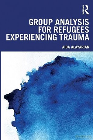 Group Analysis For Refugees Experiencing - Aida Alayarian [KSIĄŻKA]