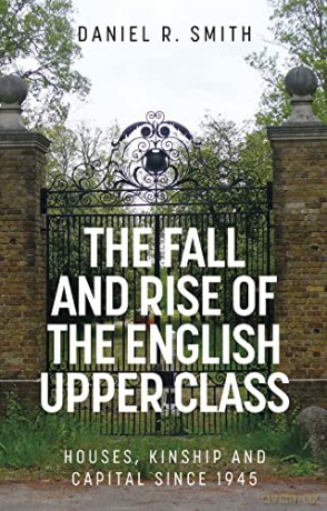 Fall And Rise Of The English Upper Clas - Daniel R. Smith [KSIĄŻKA]