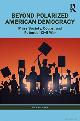 Beyond Polarized American Democracy - Michael Haas [KSIĄŻKA]