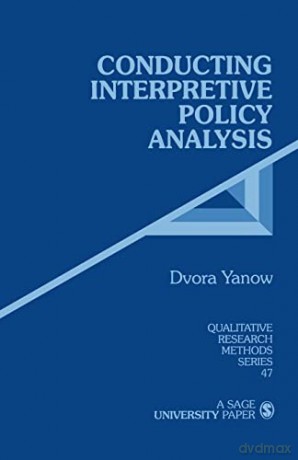 Conducting Interpretive Policy Analysis - Dvora Yanow [KSIĄŻKA]