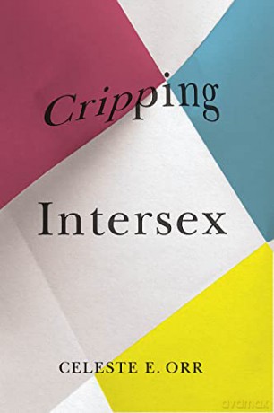 Cripping Intersex - Celeste E Orr [KSIĄŻKA]