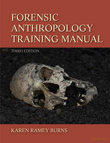 Forensic Anthropology Training Manual - Burns Karen Ramey [KSIĄŻKA]