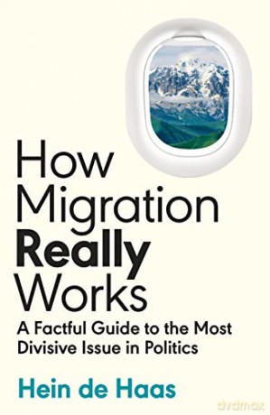 How Migration Really Works - Hein De Haas [KSIĄŻKA]