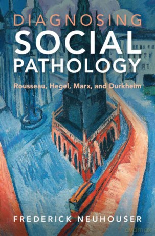 Diagnosing Social Pathology - Neuhouser Frederick [KSIĄŻKA]