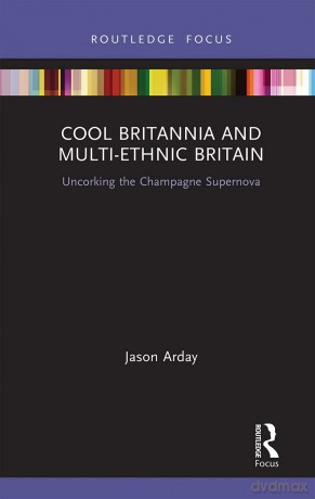 Cool Britannia And Multi-Ethnic Bri - Arday [KSIĄŻKA]