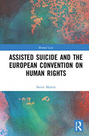 Assisted Suicide And The European Conven - Stevie Martin [KSIĄŻKA]