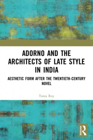 Adorno And The Architects Of Late S - Tania Roy [KSIĄŻKA]