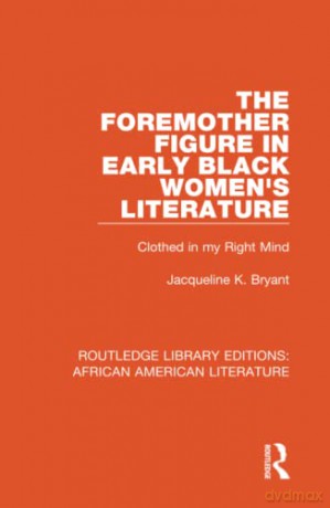 Foremother Figure In Early Black Womens - Jacqueline K Bryant [KSIĄŻKA]