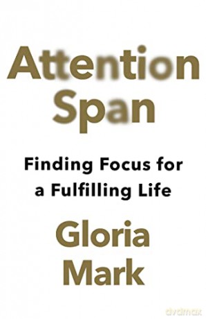 Attention Span - Gloria Mark [KSIĄŻKA]