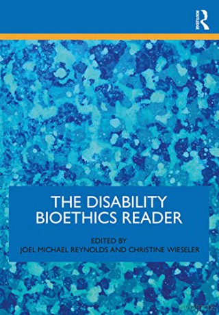 Disability Bioethics Reader [KSIĄŻKA]