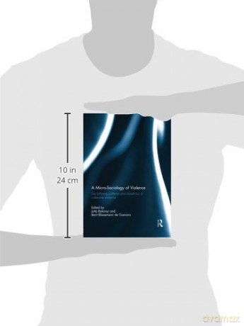 A Micro-Sociology Of Violence [KSIĄŻKA]