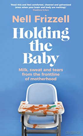 Holding The Baby - Nell Frizzell [KSIĄŻKA]