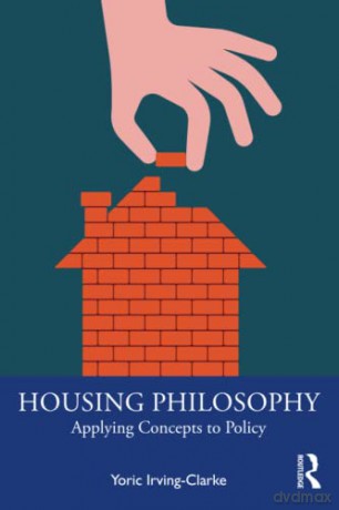 Housing Philosophy - Yoric Irving-Clarke [KSIĄŻKA]