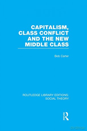 Capitalism, Class Conflict And The New M - Bob Carter [KSIĄŻKA]