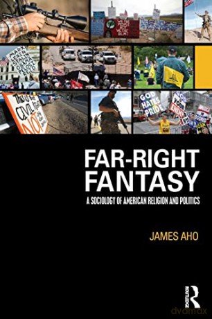 Far-Right Fantasy: A Sociology Of Americ - James Aho [KSIĄŻKA]