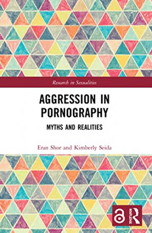 Aggression In Pornography: Myths And Rea - Eran Shor [KSIĄŻKA]