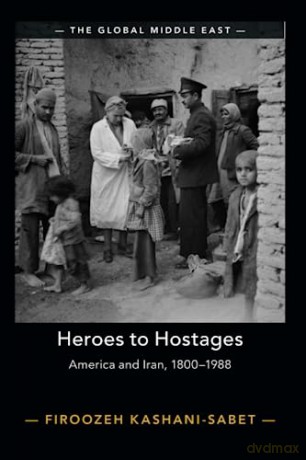 Heroes To Hostages - Firoo Kashani-Sabet [KSIĄŻKA]