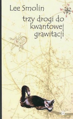 Trzy drogi do kwantowej grawit. - Smolin L. [KSIĄŻKA]