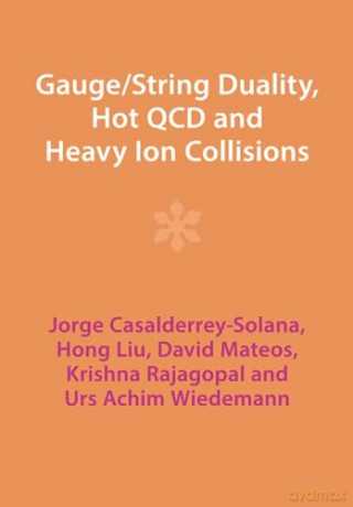Gauge String Duality Hot Qcd And Heavy - Casalderrey-So Jorg [KSIĄŻKA]